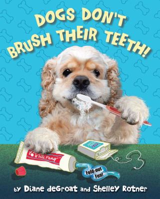 Dogs don't brush their teeth