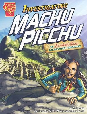 Investigating Machu Picchu : an Isabel Soto archaeology adventure