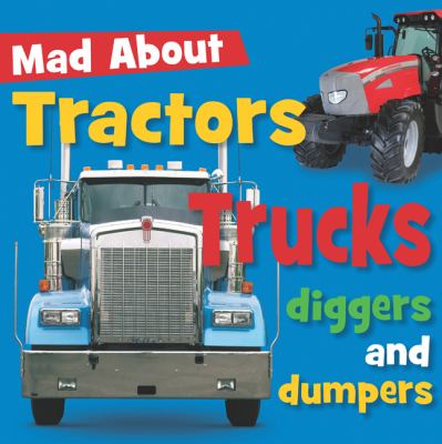 Mad about tractors, trucks, diggers and dumpers.