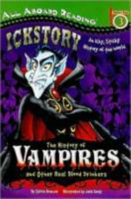 Ickstory : an icky, sticky history of the world : the history of vampires and other real blood drinkers
