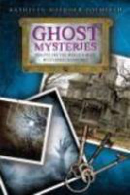 Ghost mysteries : unraveling the world's most mysterious hauntings