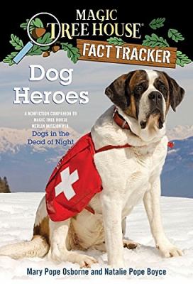 Dog heroes : a nonfiction companion to Magic tree house #46: Dogs in the dead of night