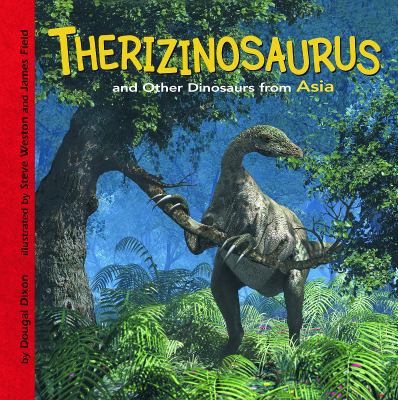 Therizinosaurus and other dinosaurs of Asia