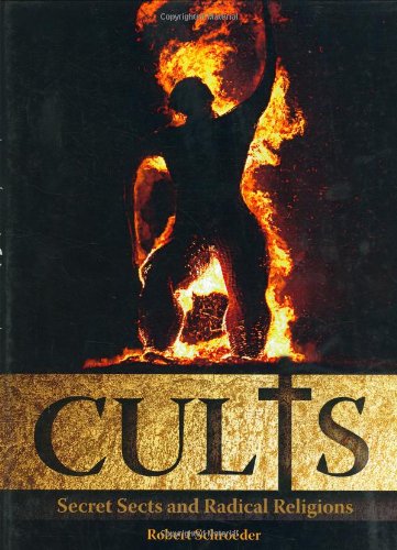 Cults : secret sects and false prophets