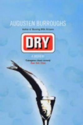 Dry : a memoir