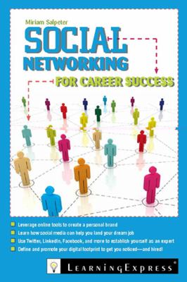 Social networking for career success : using online tools to create a personal brand