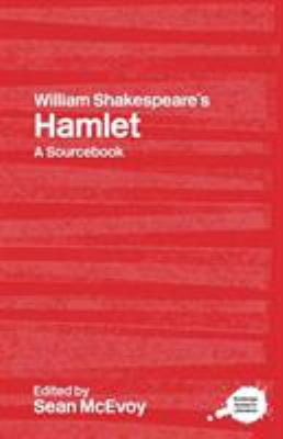 William Shakespeare's Hamlet : a sourcebook