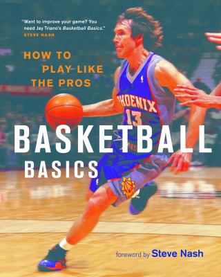 Basketball basics : how to play like the pros