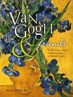 Van Gogh & friends : with Cézanne, Seurat, Gauguin, Rousseau, and Toulouse-Lautrec