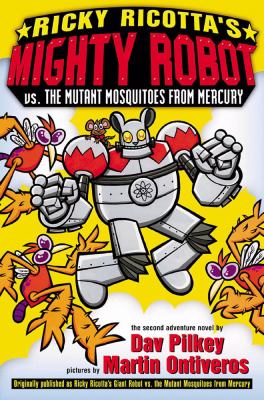 Ricky Ricotta's mighty robot vs. the mutant mosquitos from Mercury : the second robot adventure novel