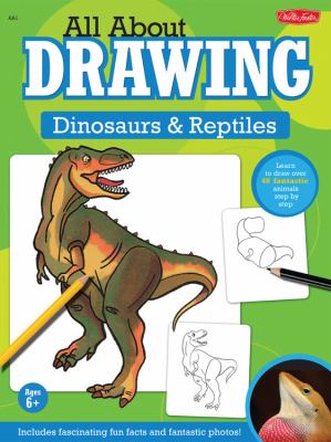 All about drawing dinosaurs & reptiles