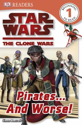 Star Wars, the clone wars. Pirates-- and worse! /
