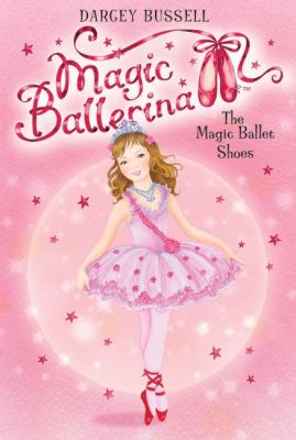 Magic ballerina : the magic ballet shoes