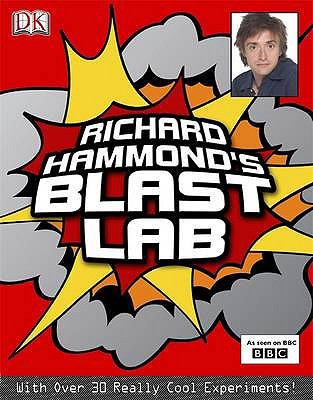 Richard Hammond's blast lab : with over 30 really cool experiments !