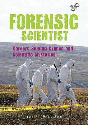 Forensic scientist : careers solving crimes and scientific mysteries