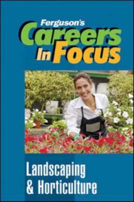 Careers in focus. Landscaping and horticulture.