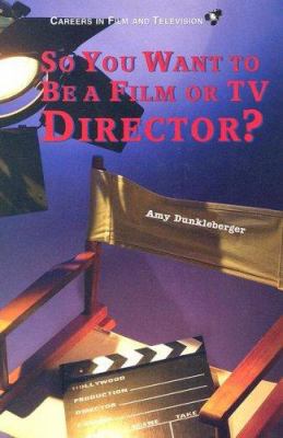 So you want to be a film or TV director?