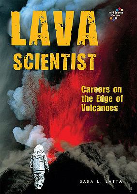 Lava scientist : careers on the edge of volcanoes