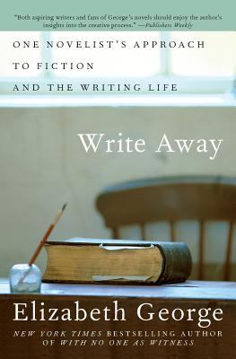 Write away : one novelist's approach to fiction and the writing life