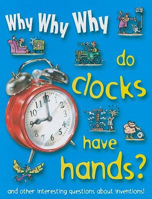 Why why why do clocks have hands?