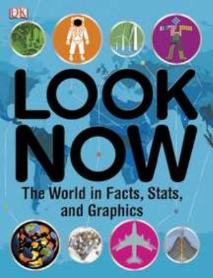 Look now : the world in facts, stats, and graphics