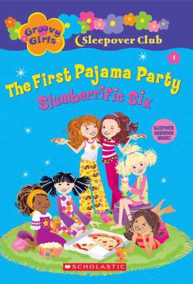 The first pajama party : slumberrific six
