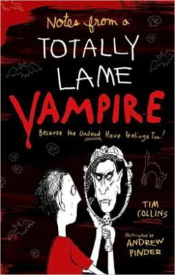 Notes from a totally lame vampire : because the undead have feelings too