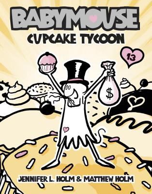Babymouse. 13, Cupcake tycoon /