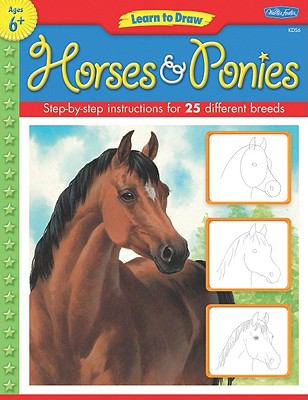 Learn to draw horses & ponies : learn to draw and color 25 favorite horse and pony breeds, step by easy step, shape by simple shape!