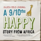 Ollie's field journal : a 9/10ths happy story from Africa
