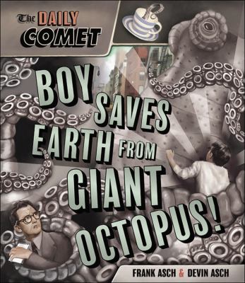 The Daily comet : boy saves Earth from giant octopus!