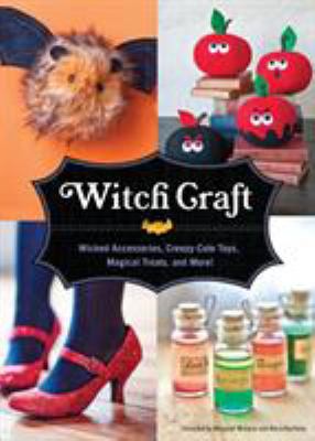 Witch craft : wicked accessories, spellbinding jewelry, creepy-cute toys, and more!