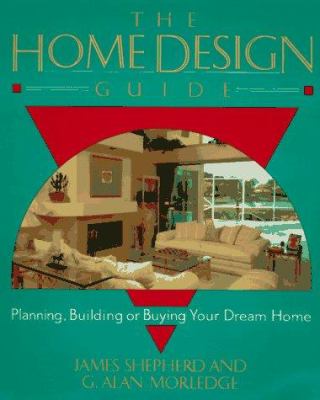 The home design guide : planning, building, or buying your dream home