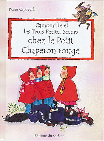 Camomille et les trois petites soeurs chez le Petit Chaperon rouge