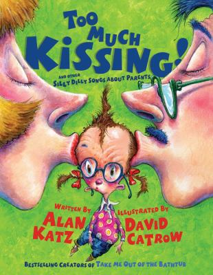 Too much kissing! : and other silly dilly songs about parents