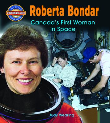 Roberta Bondar : Canada's first woman in space