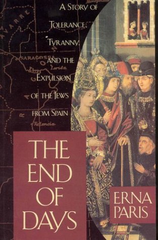 The end of days : a story of tolerance, tyranny, and the expulsion of the Jews from Spain