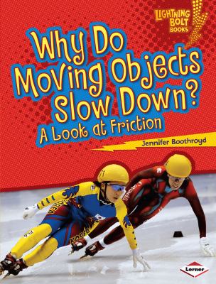 Why do moving objects slow down? : a look at friction