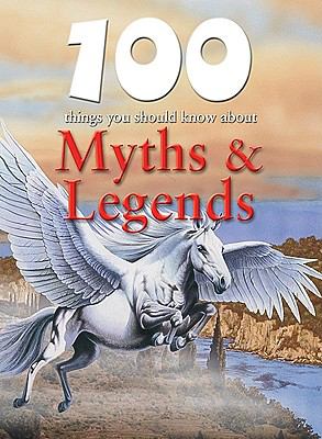 100 things you should know about myths & legends