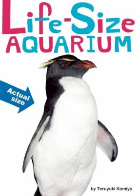 Life-size aquarium : dolphin, orca, clownfish, sea otter, and more-- an all-new, actual-size animal encyclopedia