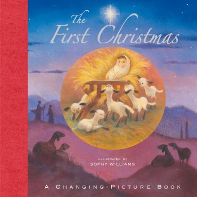 The first Christmas : a changing picture book