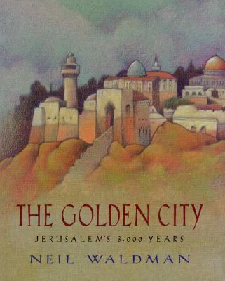 The golden city : Jerusalem's 3,000 years