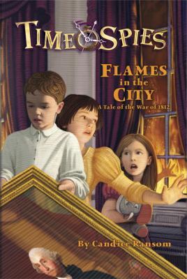 Flames in the city : a tale of the War of 1812