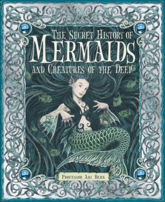 The secret history of mermaids and creatures of the deep : or the liber aquaticum