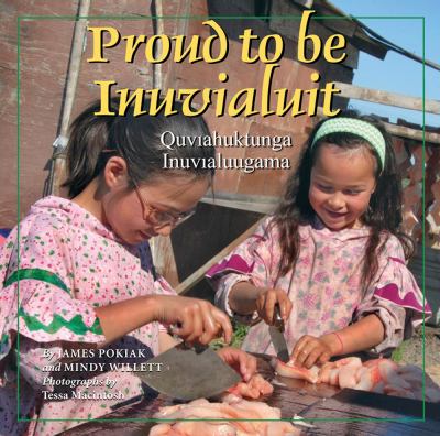 Proud to be Inuvialuit = Quviahuktunga Inuvialuugama