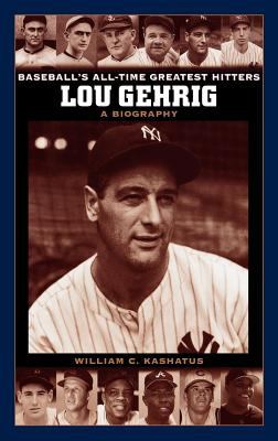 Lou Gehrig : a biography