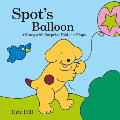 Spot's balloon : a story with surprise fold-out flaps