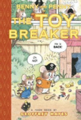 Benny and Penny and the toy breaker : a Toon Book