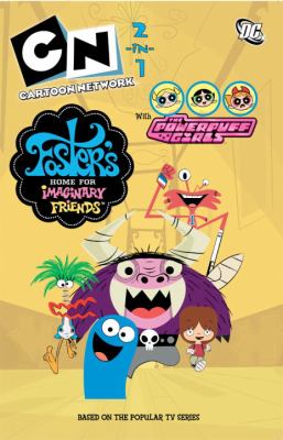 Foster's home for imaginary friends ; : The Powerpuff Girls