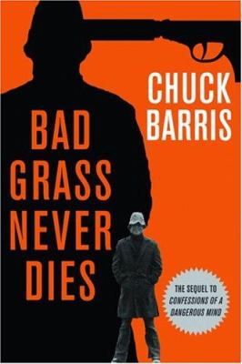 Bad grass never dies : more confessions of a dangerous mind